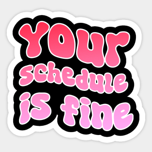 Your Schedule Is Fine - School Counselor First Day Of School Sticker